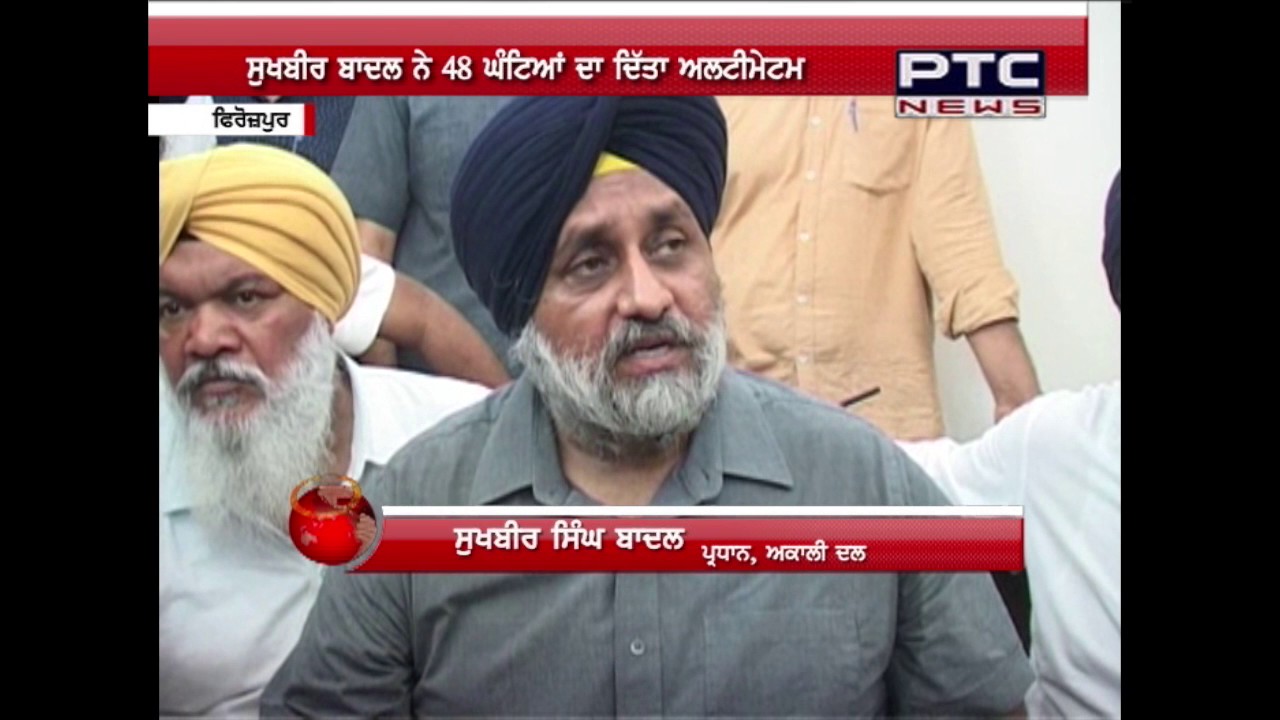 Political Vendetta Continues in Punjab | SAD President gives 48 hours Ultimatum