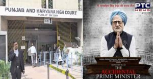 Punjab and Haryana High Court to hear plea for certification of “The Accidental Prime Minister” tomorrow