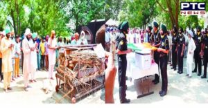 Tamil Nadu martyr Jagsir Singh Village Chak Ram Singh Wala Government honors With Funeral