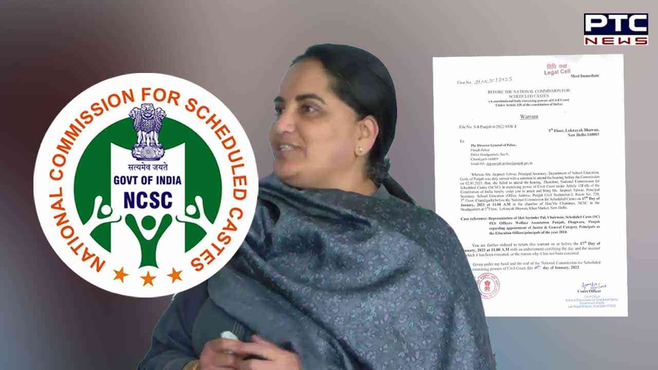 ਐਨਸੀਐਸਸੀ ਵੱਲੋਂ ਆਈਏਐਸ ਜਸਪ੍ਰੀਤ ਤਲਵਾੜ ਦੀ ਗ੍ਰਿਫਤਾਰੀ ਦੇ ਹੁਕਮ ਜਾਰੀ