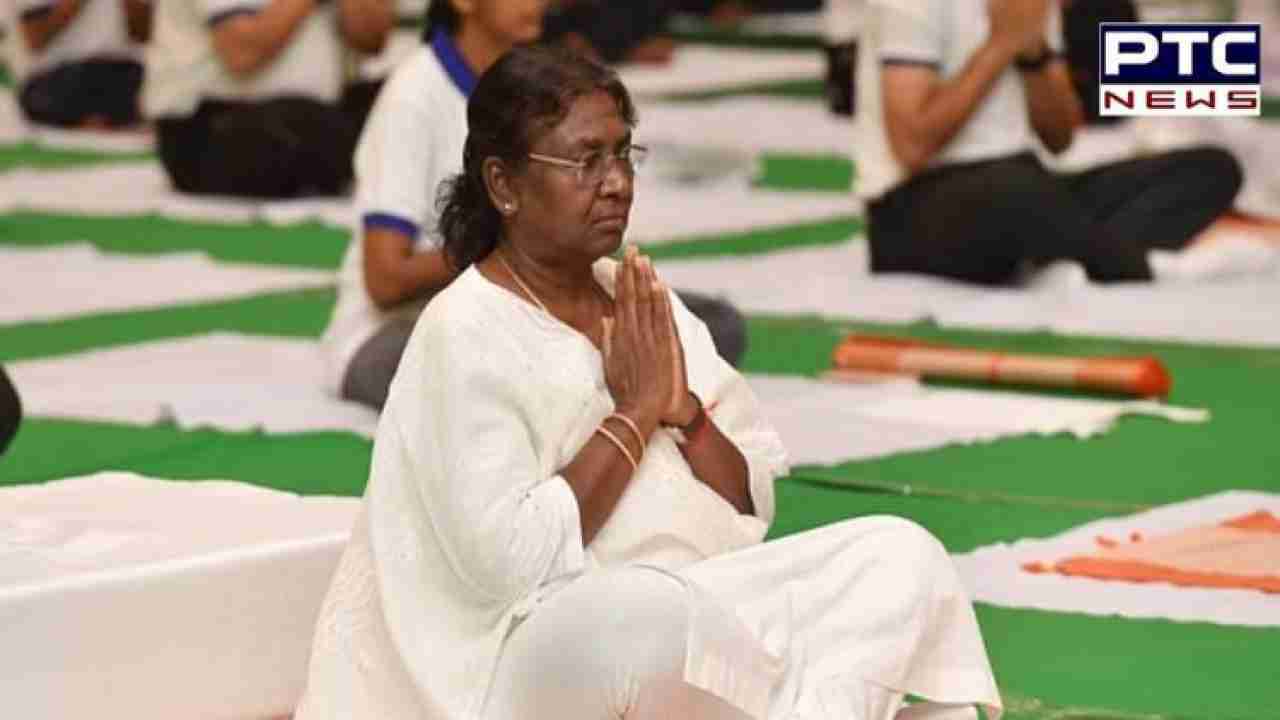 'India's gift to the world': President Droupadi Murmu on International Yoga Day