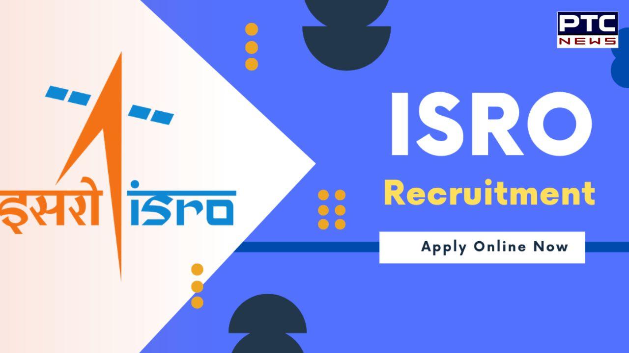 ISRO Recruitment 2024 : ਇਸਰੋ 'ਚ ਨੌਕਰੀ ਦਾ ਸੁਨਹਿਰੀ ਮੌਕਾ, 2 ਲੱਖ ਰੁਪਏ ਤੋਂ ਵੱਧ ਤਨਖਾਹ! ਦੇਖੋ ਯੋਗਤਾ ਨਿਯਮ