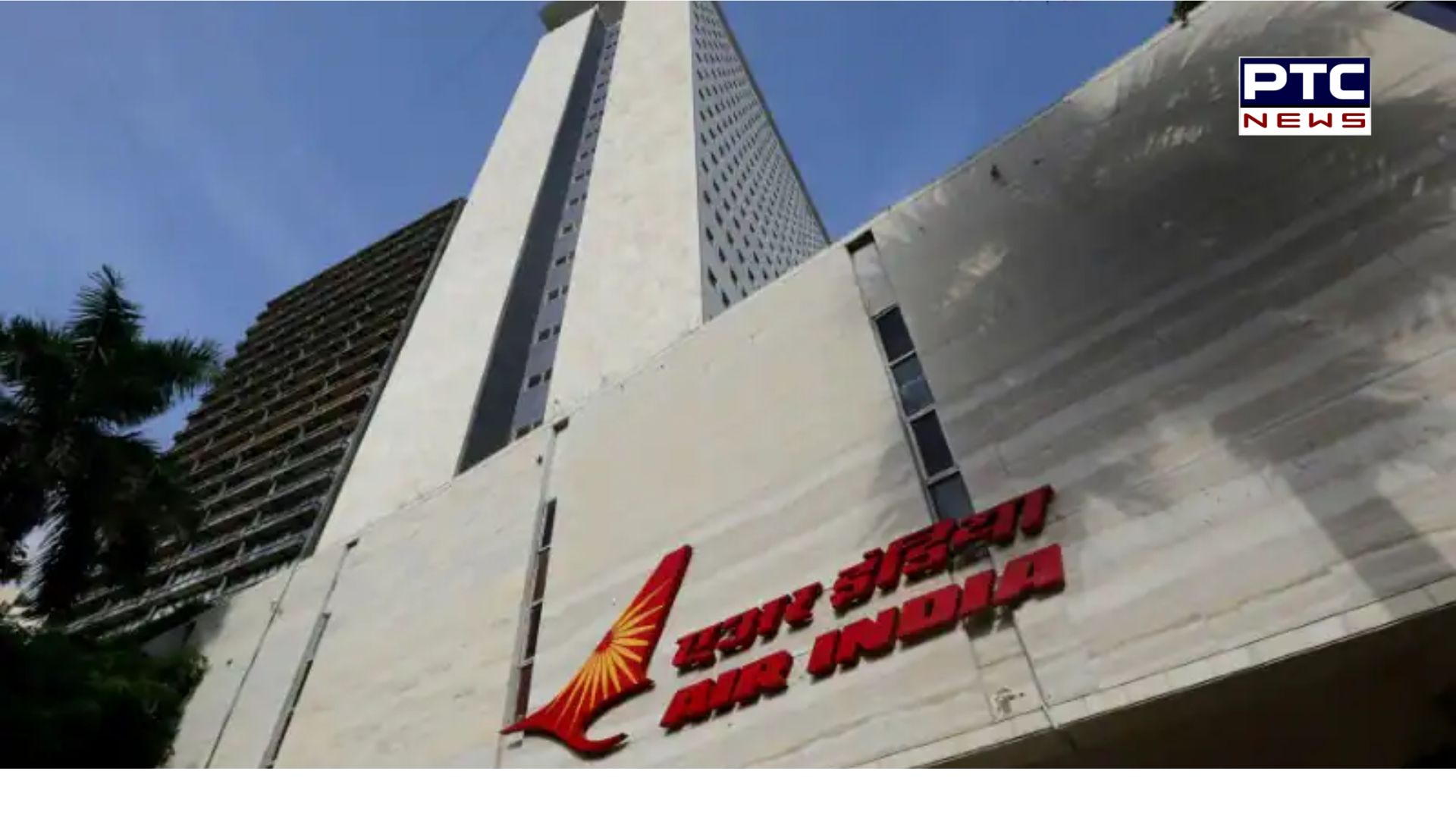 Maharashtra Govt gets iconic Air India building for a whopping Rs 1,601 crore