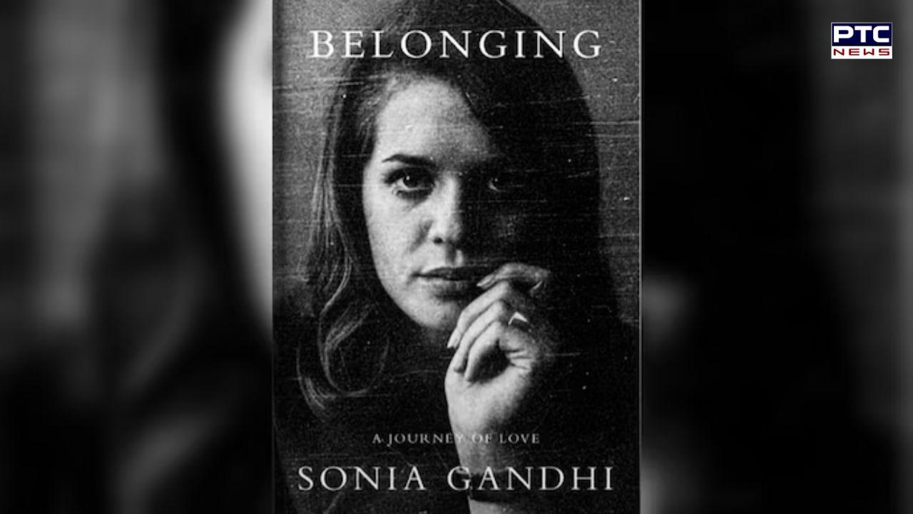 HarperCollins to publish Sonia Gandhi's memoir 'Belonging' after Penguin backs out