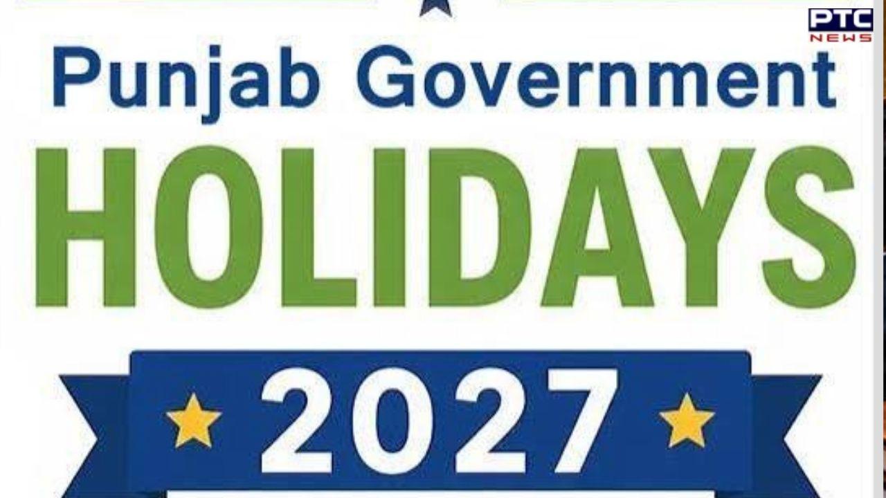 Punjab gazetted Holidays : ਪੰਜਾਬ ਸਰਕਾਰ ਵੱਲੋਂ 2027 ਦੀਆਂ ਗਜ਼ਟਿਡ ਛੁੱਟੀਆਂ ਦਾ ਐਲਾਨ